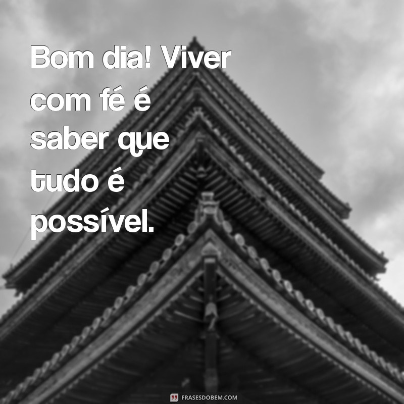 Comece Seu Dia com Fé: Frases Inspiradoras para um Bom Dia 