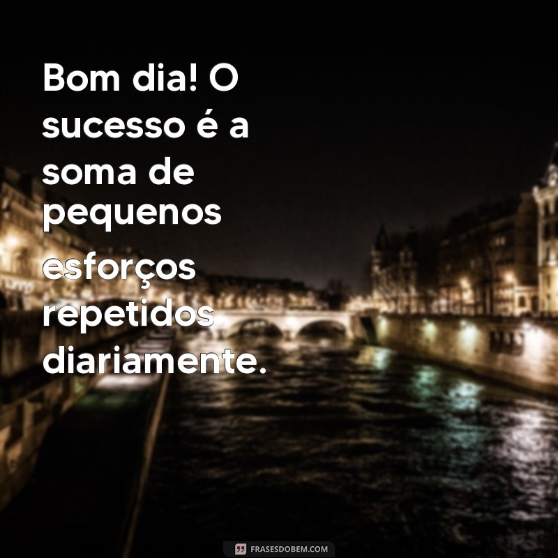 10 Mensagens de Bom Dia para Começar o Dia com Motivação 