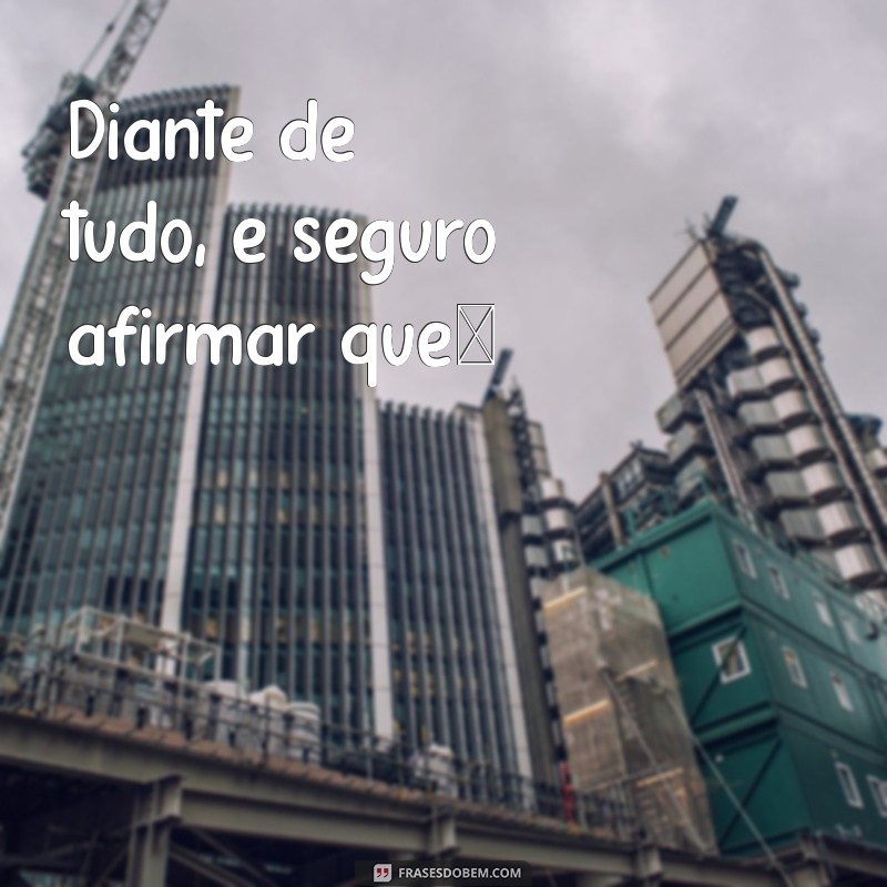 Frases Impactantes para Iniciar sua Conclusão com Estilo 