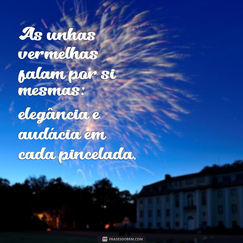 20 Frases Inspiradoras sobre Esmalte Vermelho para Celebrar sua Beleza 