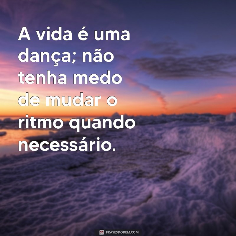 Frases Inspiradoras para Aceitar e Celebrar Mudanças de Planos 