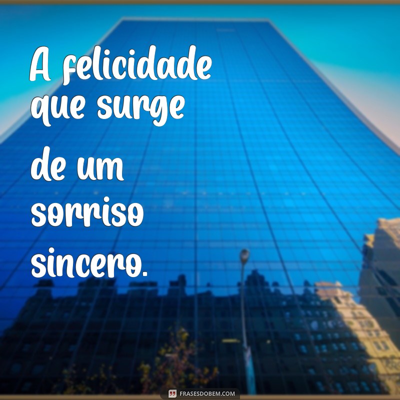 rica do que o dinheiro não pode comprar A felicidade que surge de um sorriso sincero.