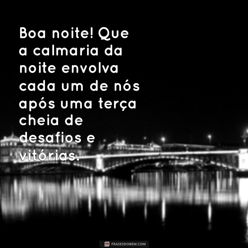 Mensagens Inspiradoras de Boa Noite para Terça-Feira: Despedindo-se com Positividade 