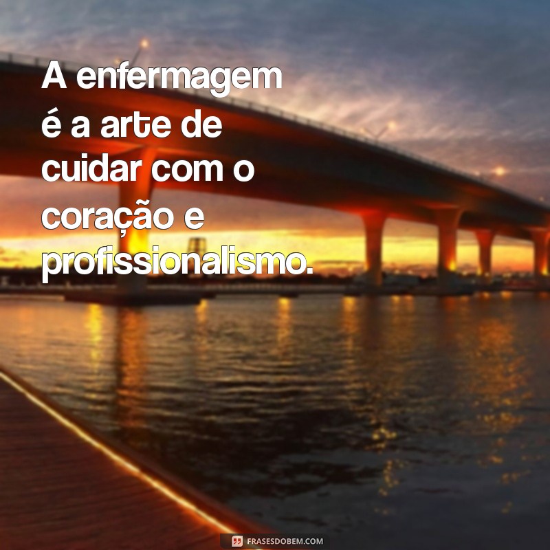 Frases Inspiradoras para Celebrar o Dia da Enfermagem: Homenageie os Heróis da Saúde 