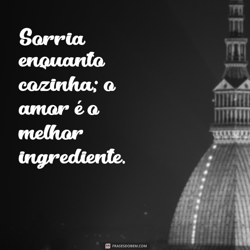 Frases Inspiradoras para Cozinheiras: Dicas para Apimentar sua Criatividade na Cozinha 