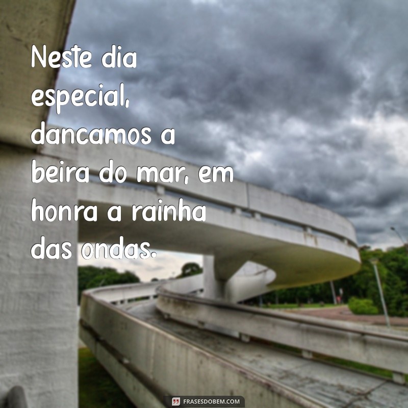 Frases Inspiradoras para Celebrar o Dia de Iemanjá 