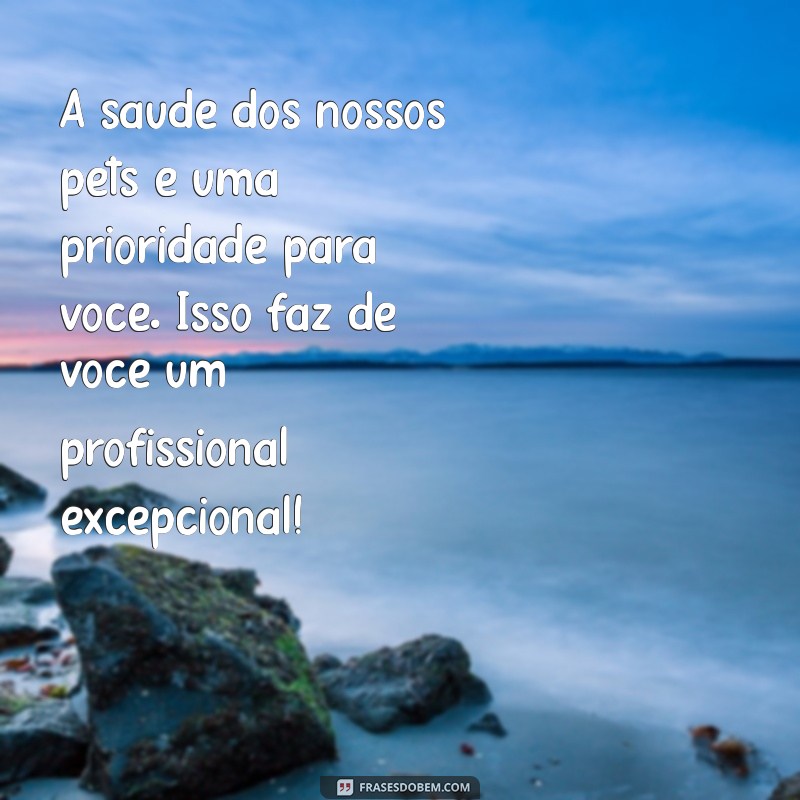 Mensagens de Agradecimento e Reconhecimento para Veterinários: Demonstre Seu Carinho 