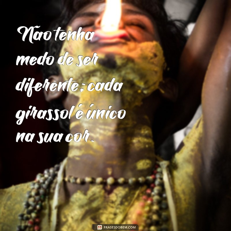 Frases Inspiradoras: Seja como um Girassol e Busque a Luz da Vida 