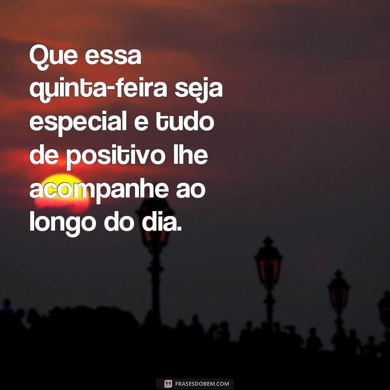 Comece sua quinta-feira com as melhores frases de bom dia e tenha um dia incrível! 