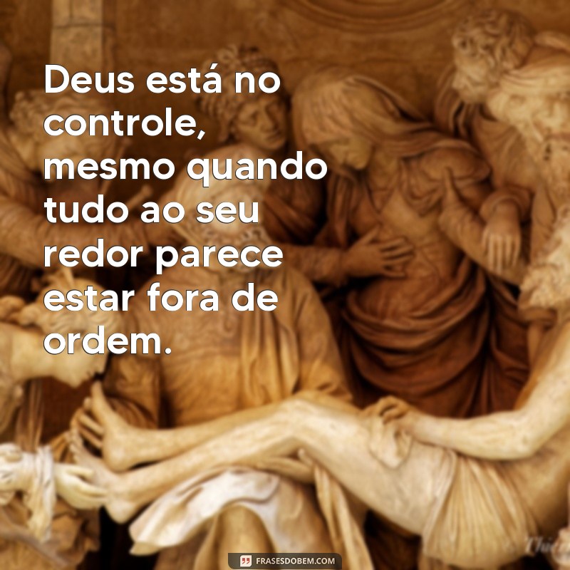 Como Confiar em Deus no Controle: Mensagens Inspiradoras para sua Fé 