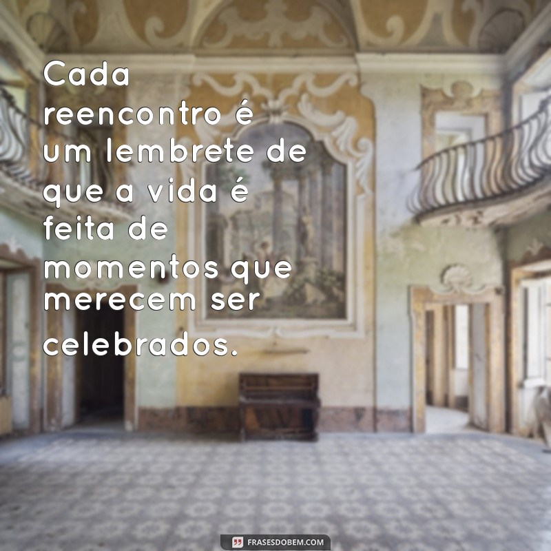 Frases Inspiradoras para Celebrar o Reencontro de Amigos 