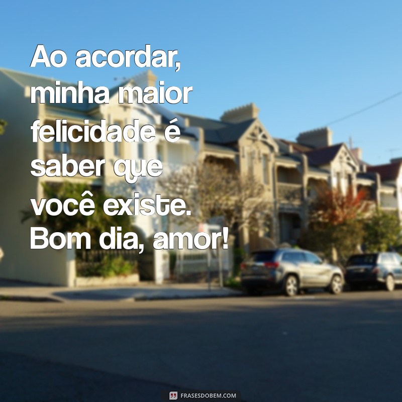 Bom Dia: Mensagens de Amor para Começar o Dia com Alegria 