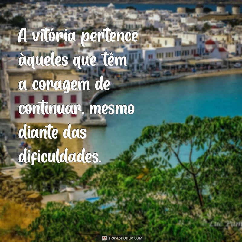 Frases Inspiradoras sobre Determinação para Superar Desafios 