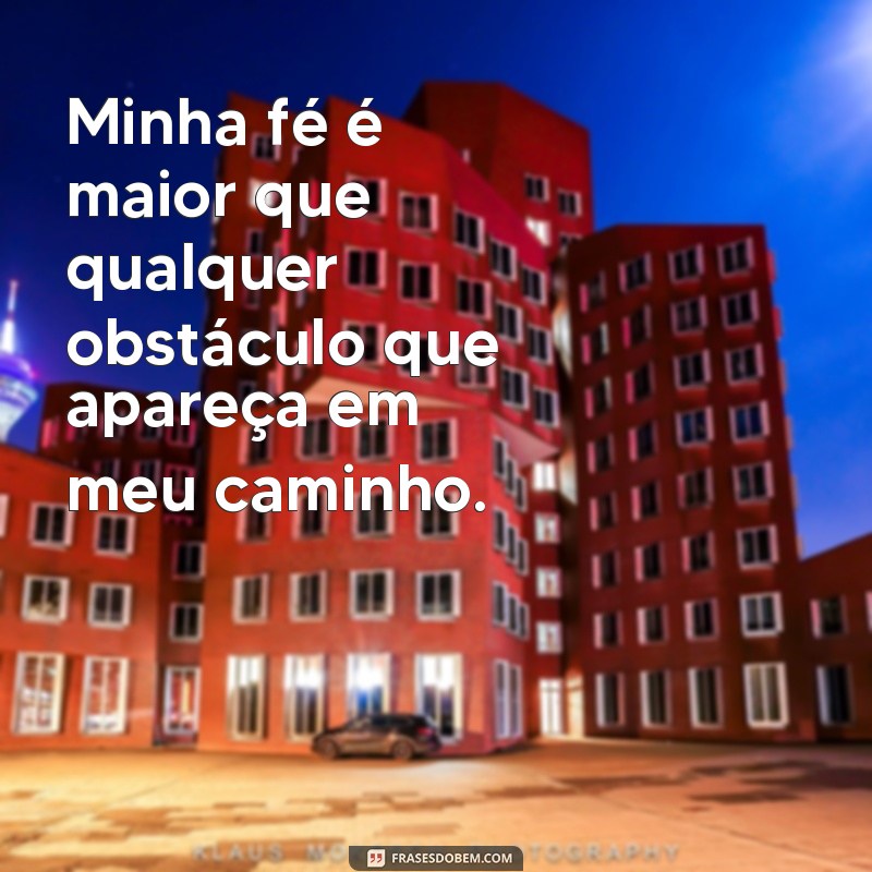 Descubra as melhores frases de fé para inspirar seu dia! 