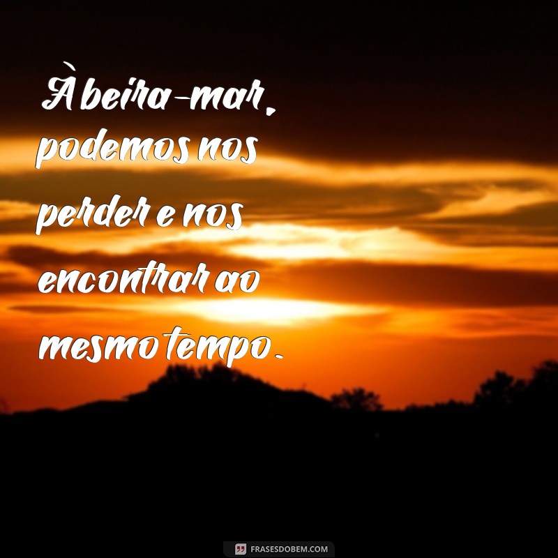 Descubra as Melhores Frases Inspiradoras sobre o Mar para Refletir e Compartilhar 