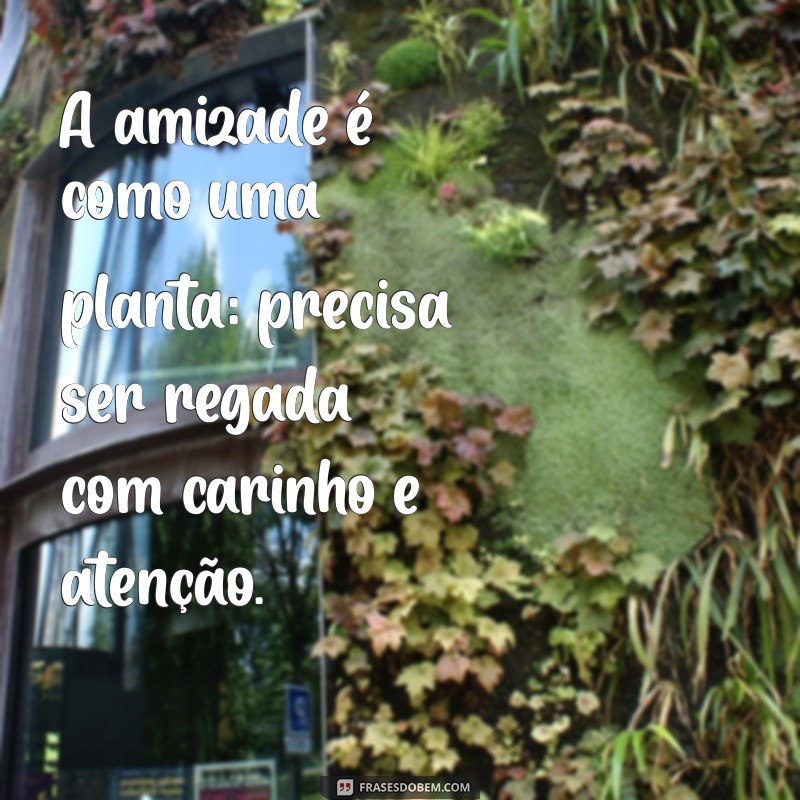 Frases Inspiradoras sobre Amizade: Celebre os Laços que Unem 