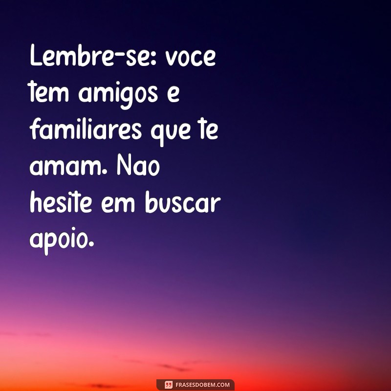 Palavras de Esperança: Mensagens Confortantes para Alguém com Depressão 