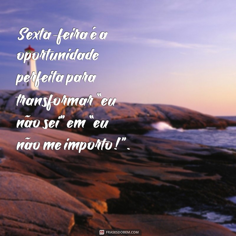 Bom Dia Engraçado: Frases Divertidas para Celebrar o Sextou! 