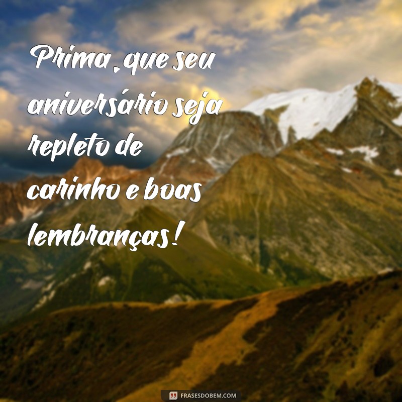 Como Celebrar o Aniversário da Prima: Dicas e Ideias Incríveis 