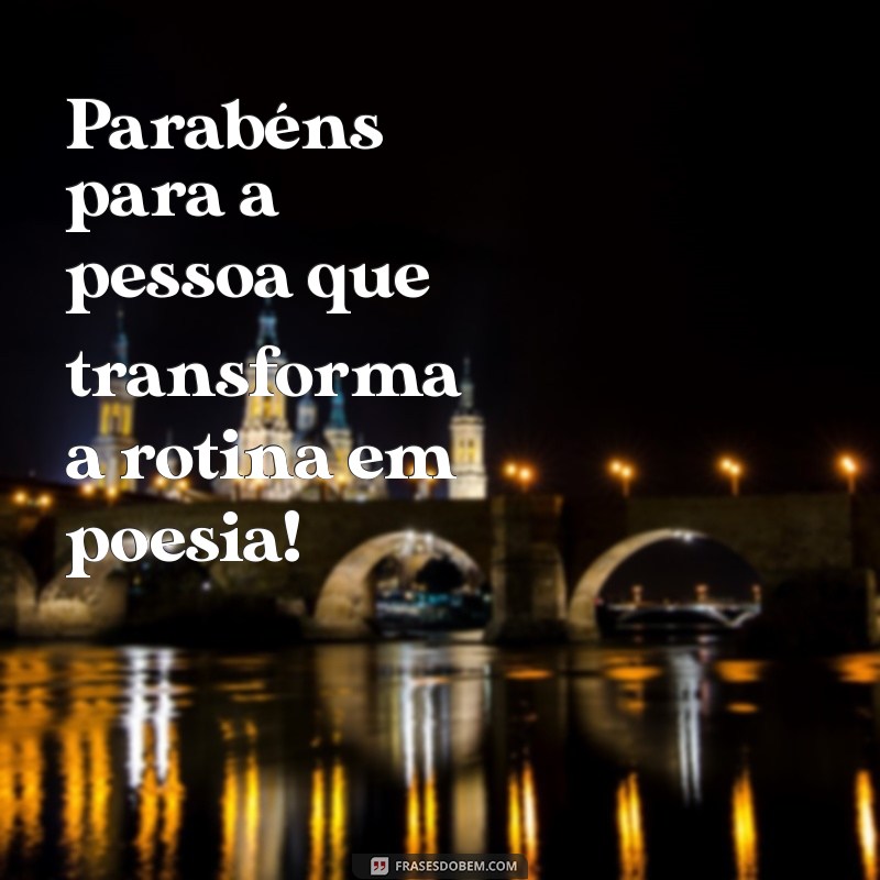 Mensagens de Parabéns para a Melhor Pessoa do Mundo: Celebre com Amor e Carinho! 