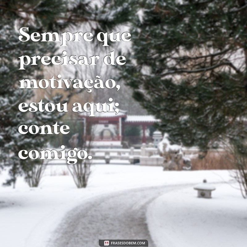 Frases Inspiradoras: Conte Comigo para Superar Desafios 