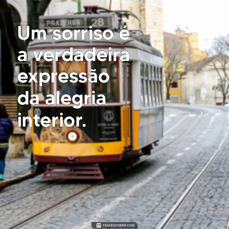 Frases Inspiradoras sobre Sorrisos: Espalhe Alegria com Palavras 