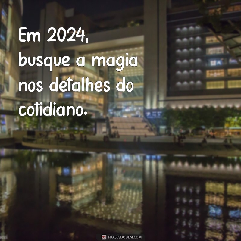 Mensagem Inspiradora para 2024: Comece o Ano com Positividade e Esperança 