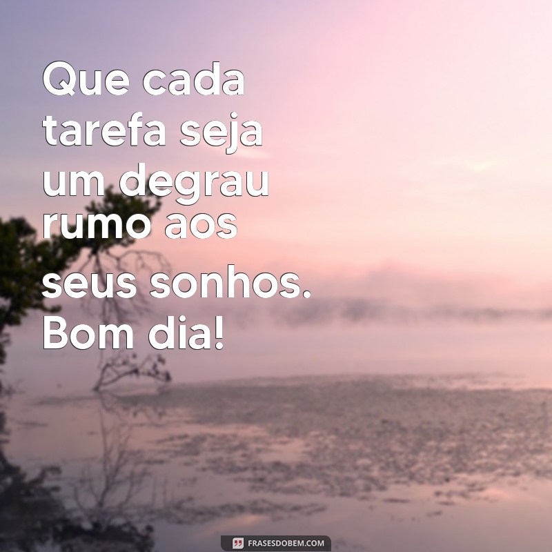 Frases Inspiradoras de Bom Dia para Motivar Seu Trabalho 