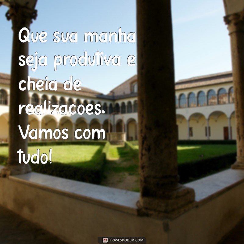 Frases Inspiradoras de Bom Dia para Motivar Seu Trabalho 