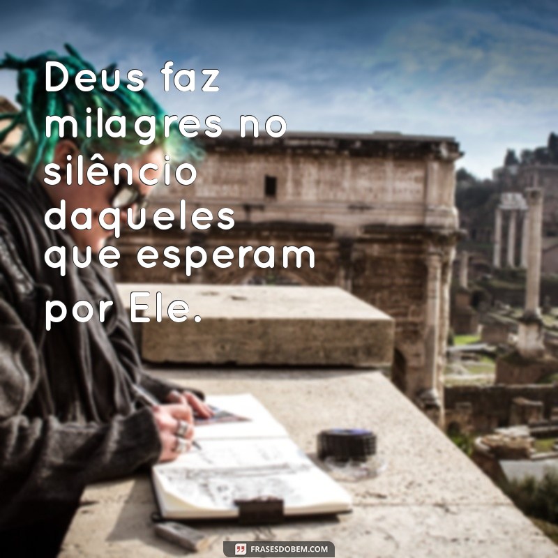 Frases Inspiradoras sobre os Milagres de Deus: Renove sua Fé 