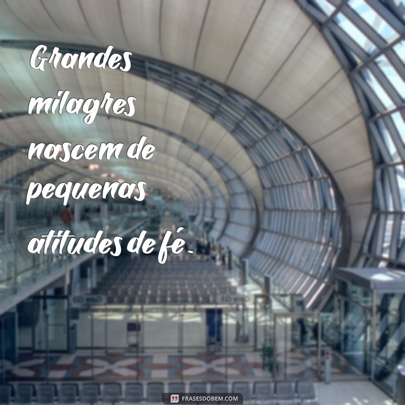 Frases Inspiradoras sobre os Milagres de Deus: Renove sua Fé 