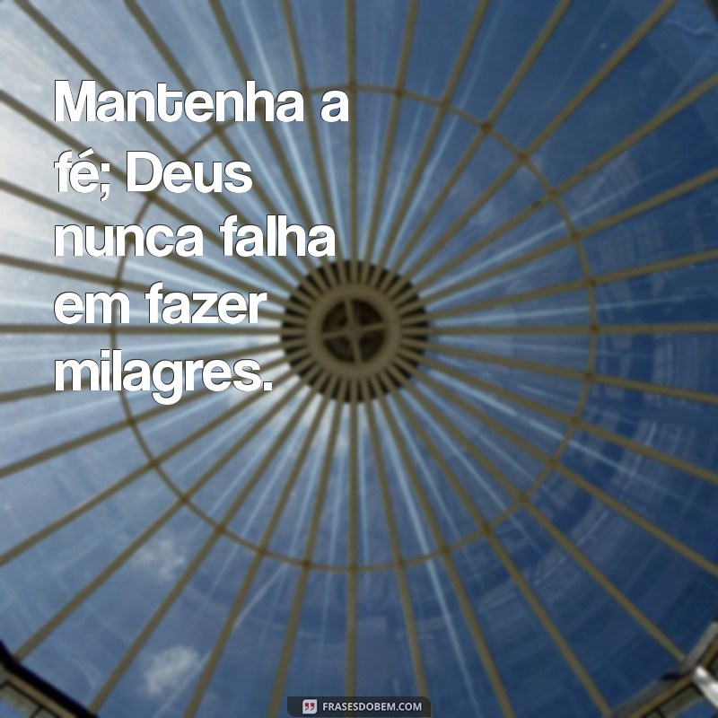 Frases Inspiradoras sobre os Milagres de Deus: Renove sua Fé 