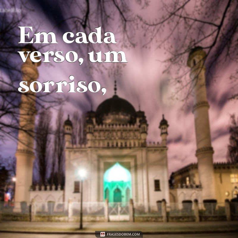 poemas para uma pessoa especial Em cada verso, um sorriso,