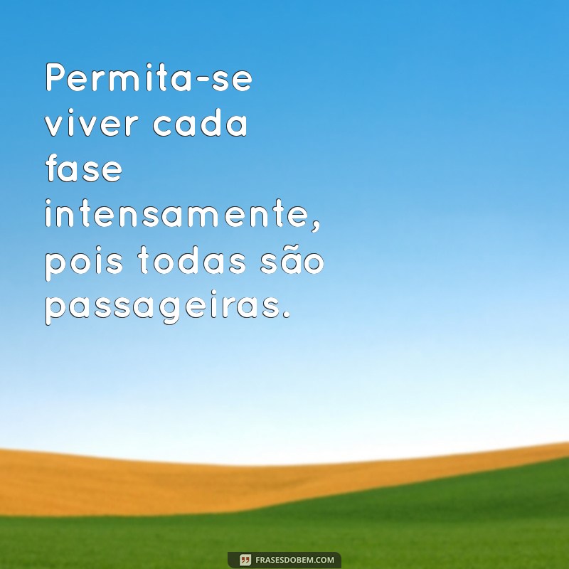 Frases Inspiradoras sobre Fases da Vida: Reflexões e Aprendizados 