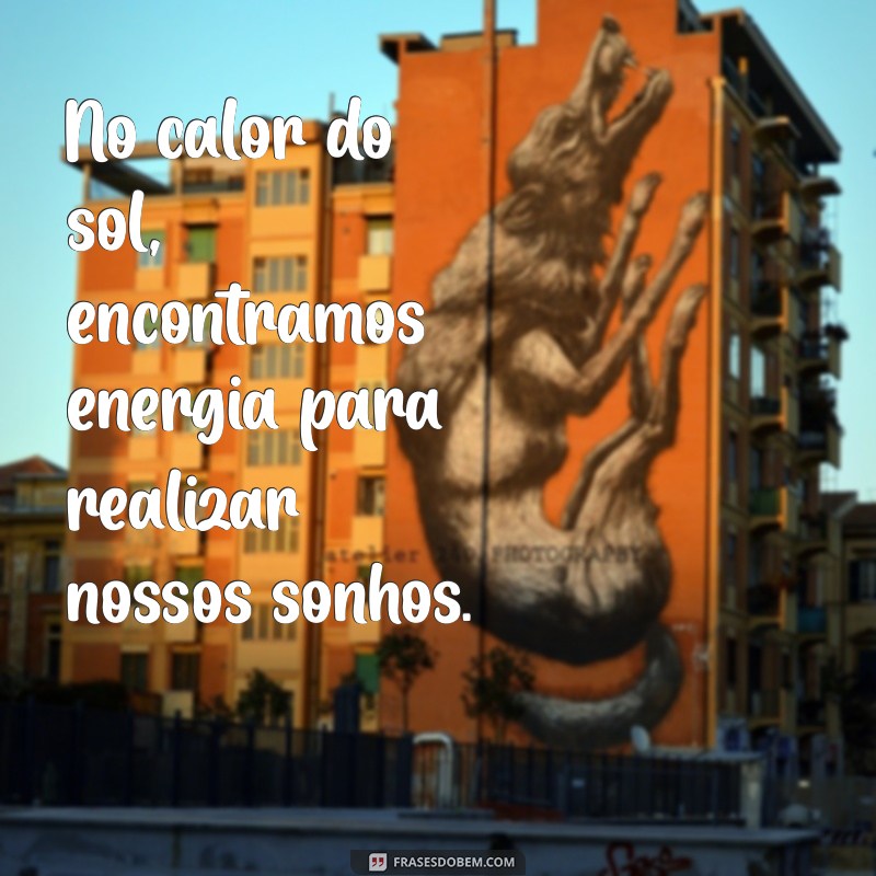 Frases Inspiradoras para Celebrar Dias Ensolarados 