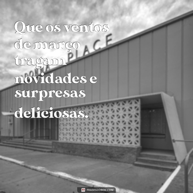 Mensagens Inspiradoras para Receber Março com Positividade 