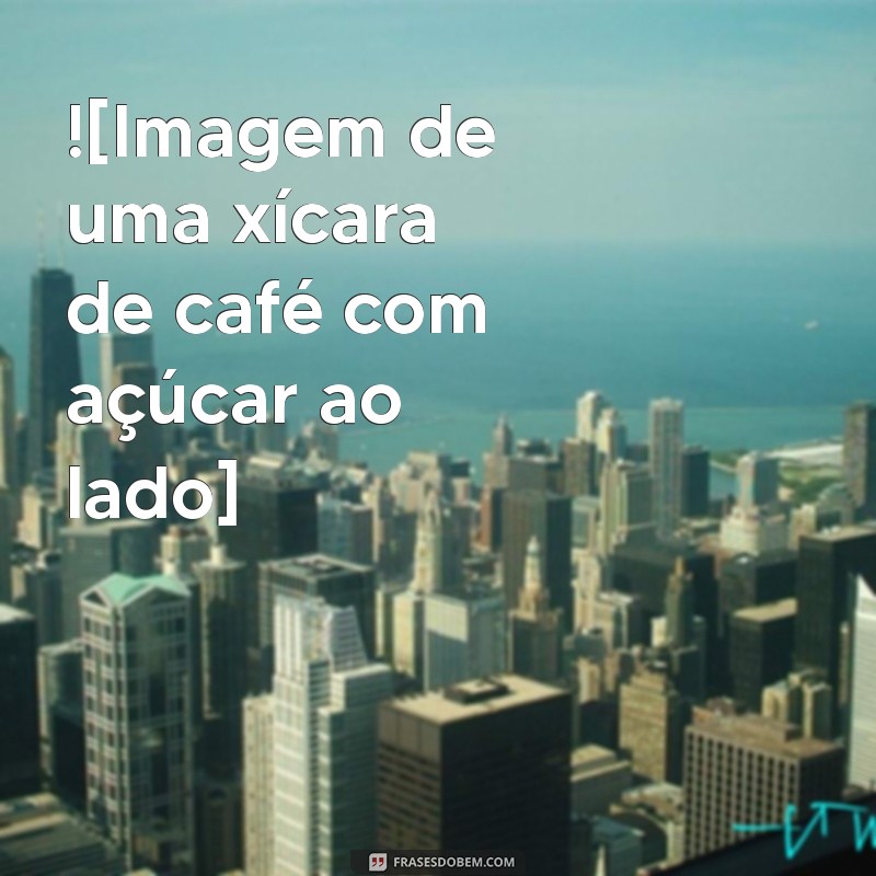 Mensagens de Bom Dia: Inspire Seu Dia com Imagens Motivacionais 