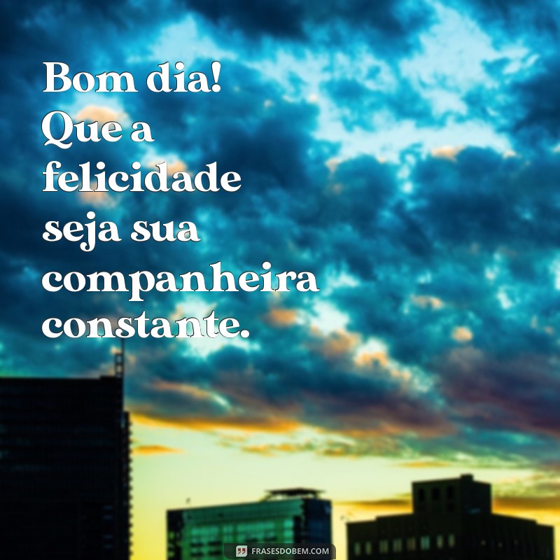 27 Frases Inspiradoras para Dar Bom Dia e Iluminar o Seu Dia 