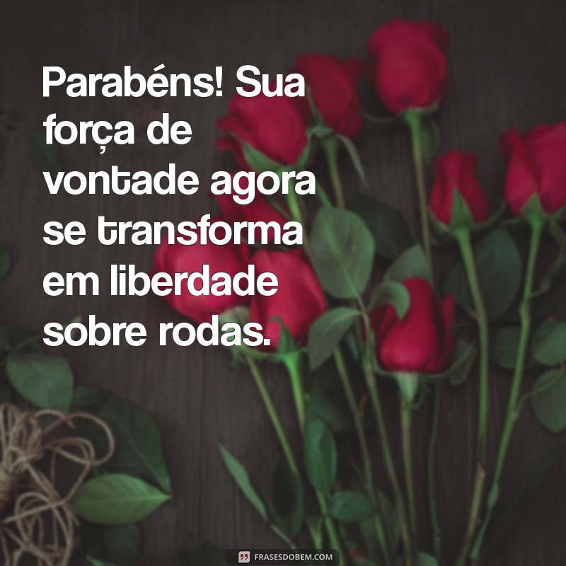 Como Celebrar Sua Habilitação: Mensagens e Frases Inspiradoras para Parabenizar 