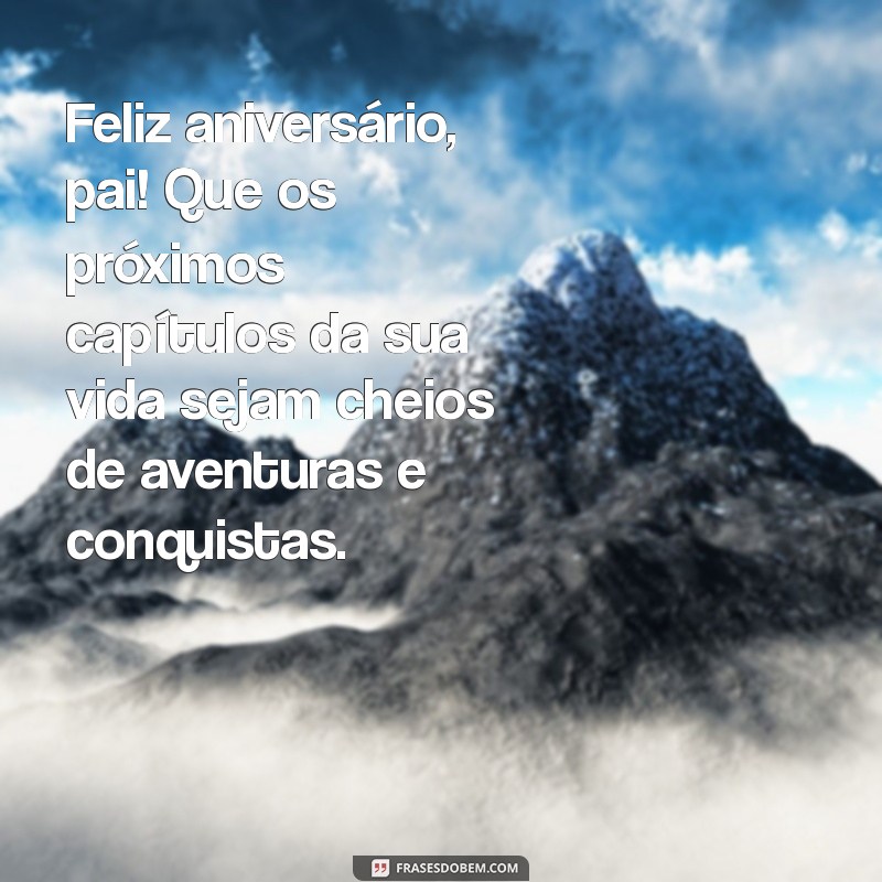 Frases Emocionantes para Celebrar o Aniversário do Seu Pai 