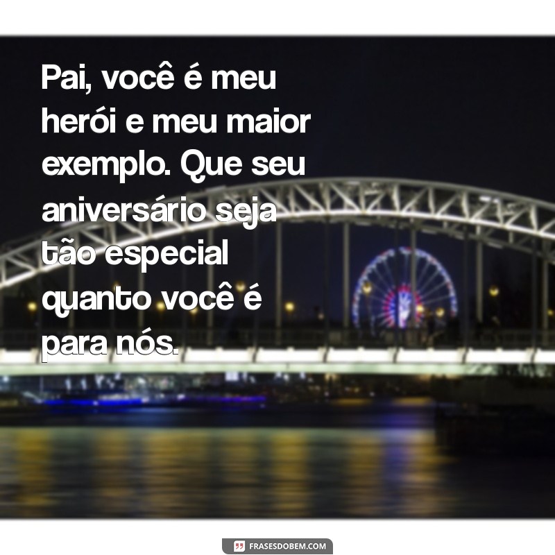 Frases Emocionantes para Celebrar o Aniversário do Seu Pai 