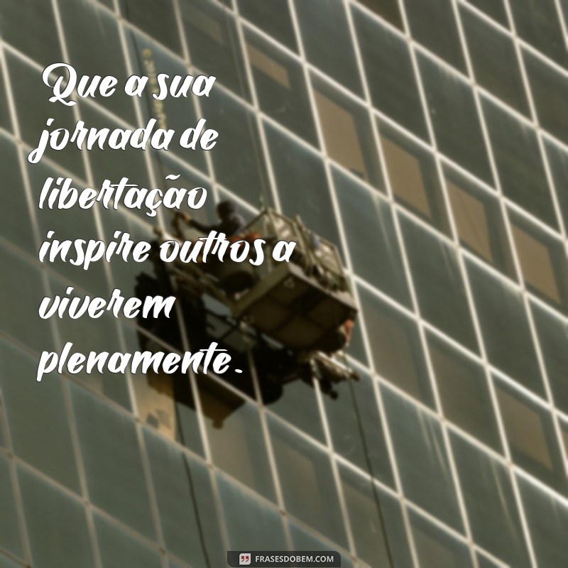 Frases Inspiradoras para Libertação: Encontre a Sua Liberdade Interior 