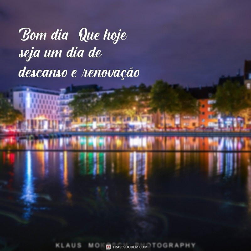 Frases Inspiradoras para um Sábado Abençoado: Bom Dia! 