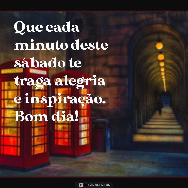 Frases Inspiradoras para um Sábado Abençoado: Bom Dia! 