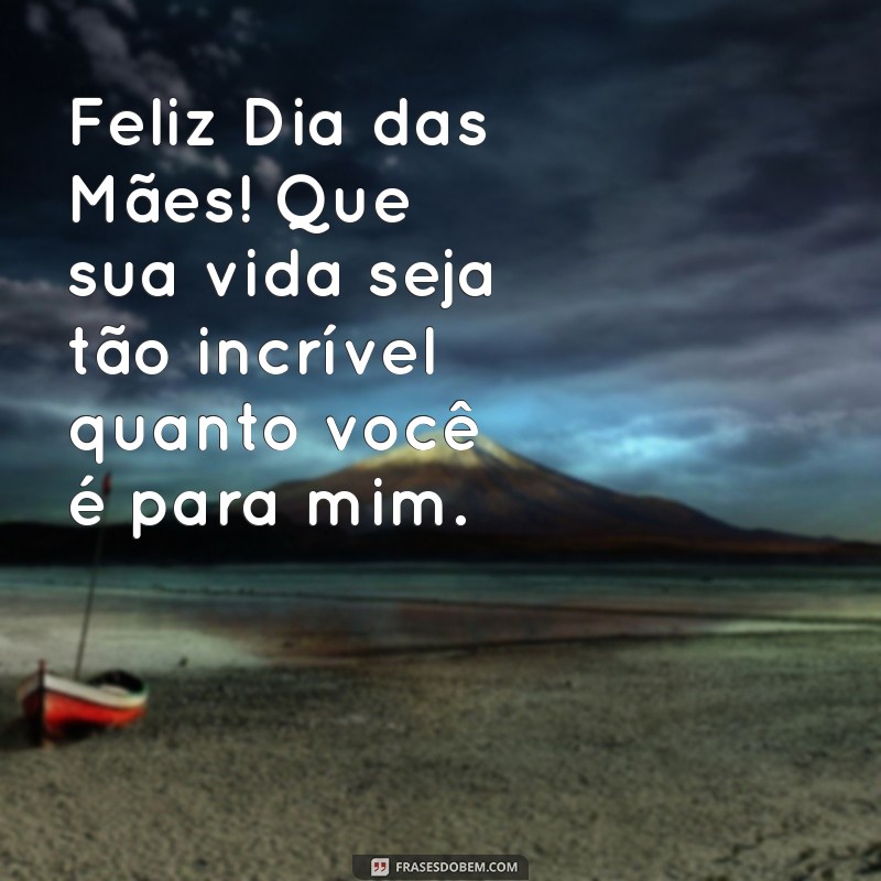 Mensagens Emocionantes para Desejar um Feliz Dia das Mães 