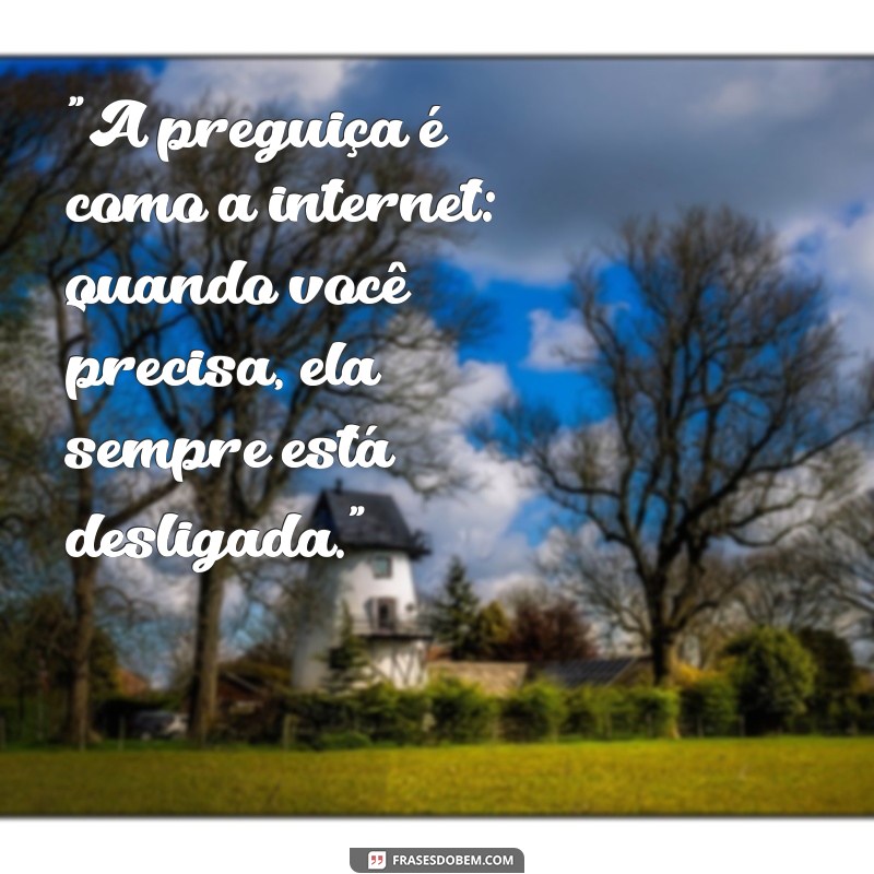 frases sobre preguiça engraçadas 