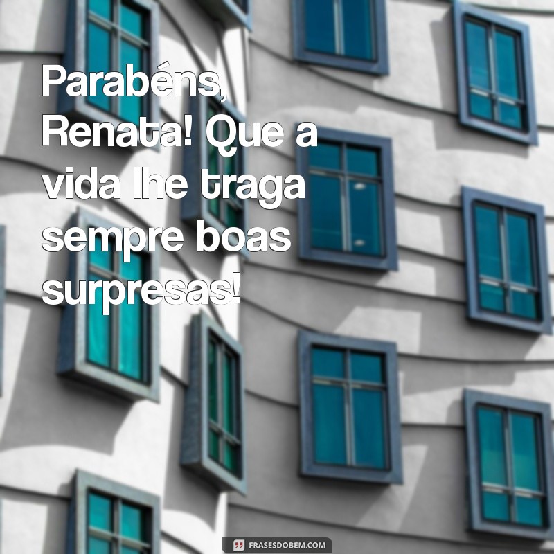 Parabéns Renata: Mensagens e Frases Inspiradoras para Celebrar Seu Dia Especial 