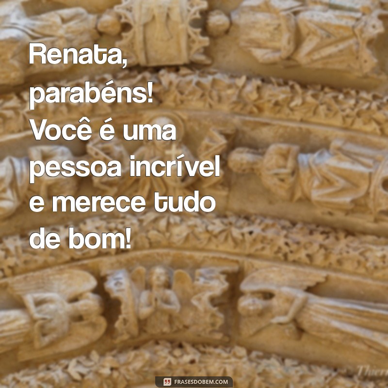 Parabéns Renata: Mensagens e Frases Inspiradoras para Celebrar Seu Dia Especial 