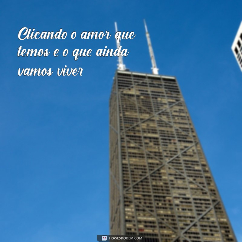 Frases Românticas para Legendar suas Fotos com o Namorado 