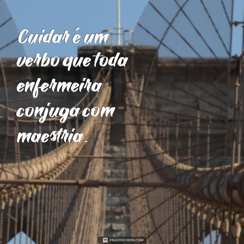 Frases Inspiradoras para Celebrar a Semana da Enfermagem 